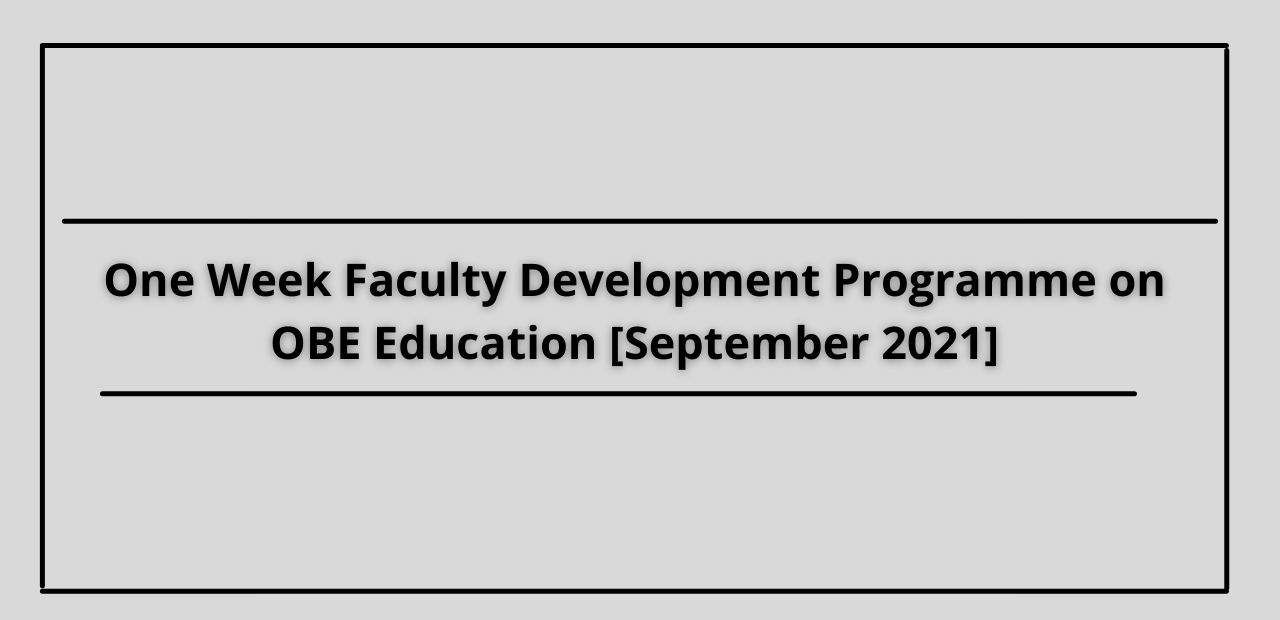 One Week Faculty Development Programme on OBE Education September 2021